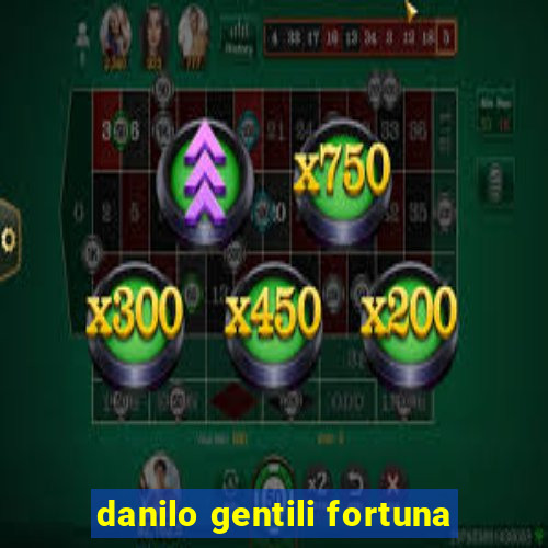 danilo gentili fortuna